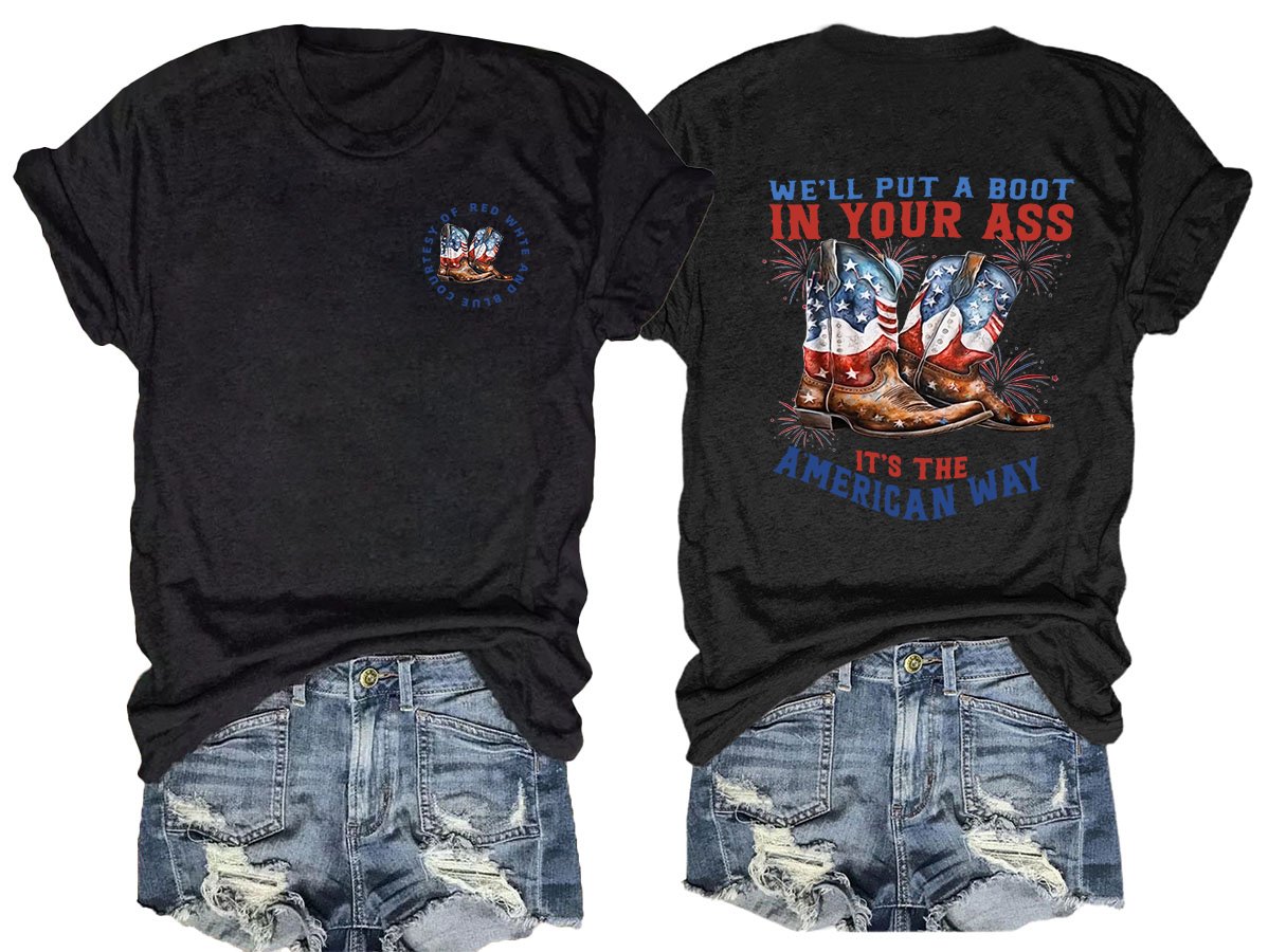 🔥Buy 3 Get 15% Off🔥We’ll put a boot in your ass it’s the American Way T-Shirt