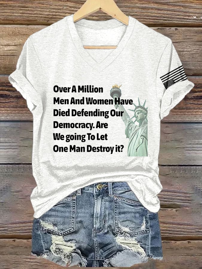 🔥Buy 3 Get 15% Off🔥V-Neck Retro Over A Million Men And Women Have Died Defending Our Democracy.Are We Going To Let One Man Destroy It? Print T-Shirt