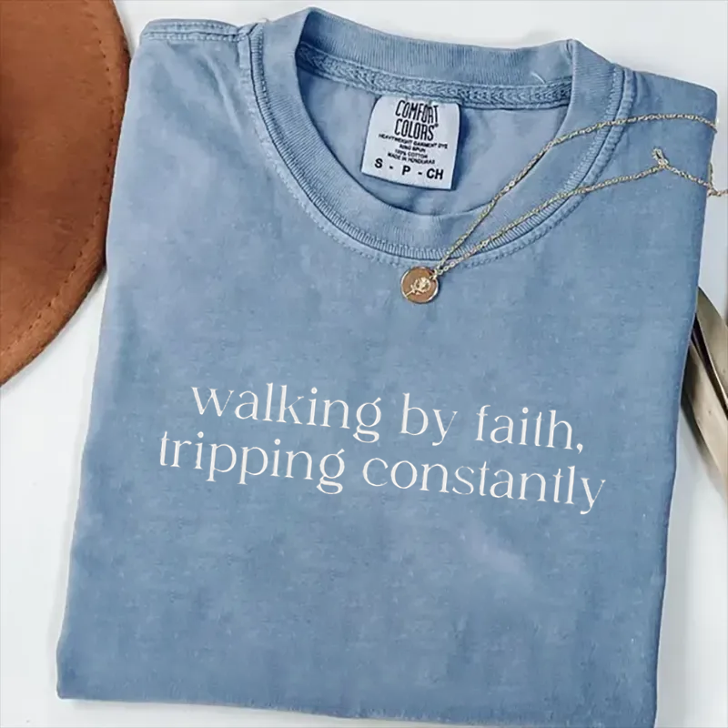 Comfort Colors Walking by Faith Tripping Constantly T-shirt